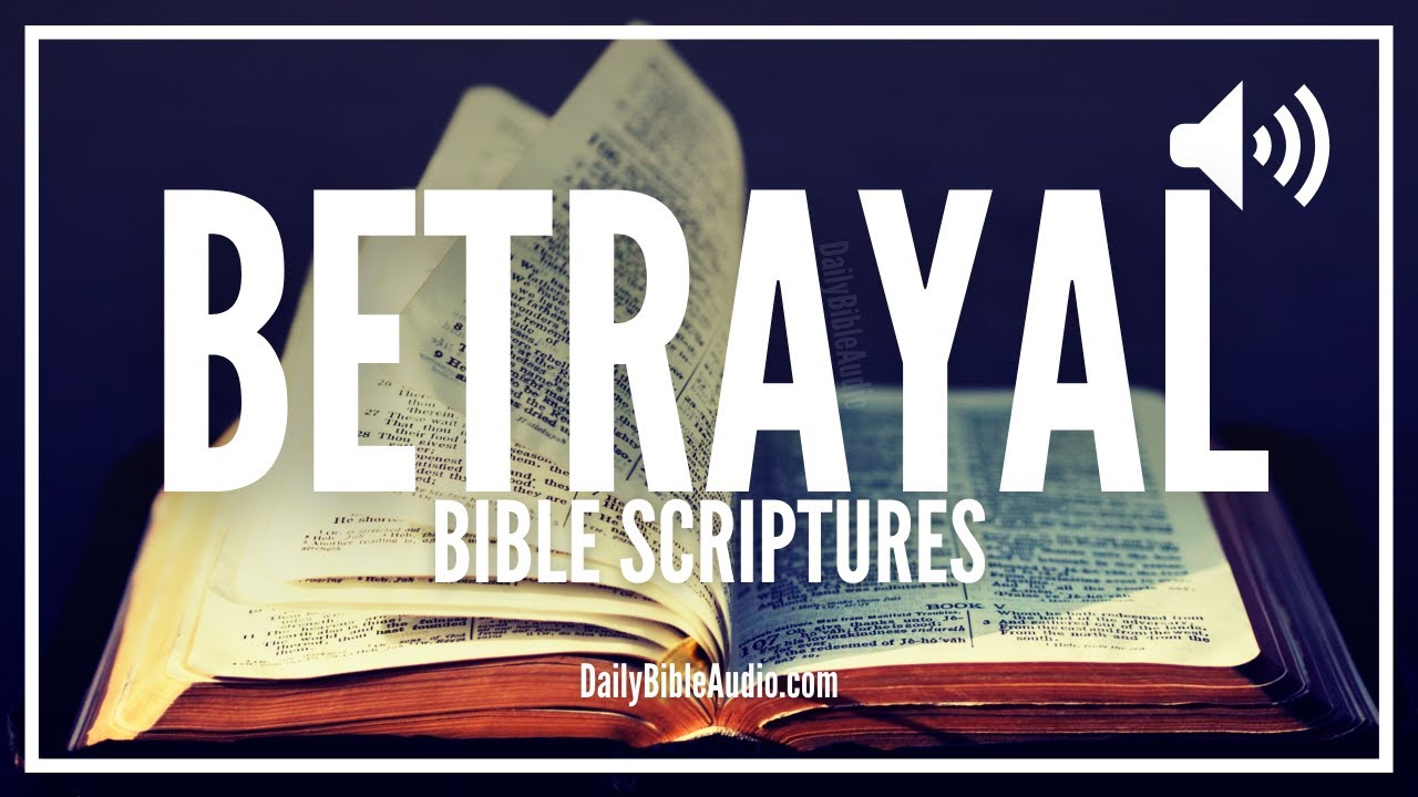 Bible Verses About Betrayal | What The Bible Says About Being Betrayed (ENCOURAGING SCRIPTURES)