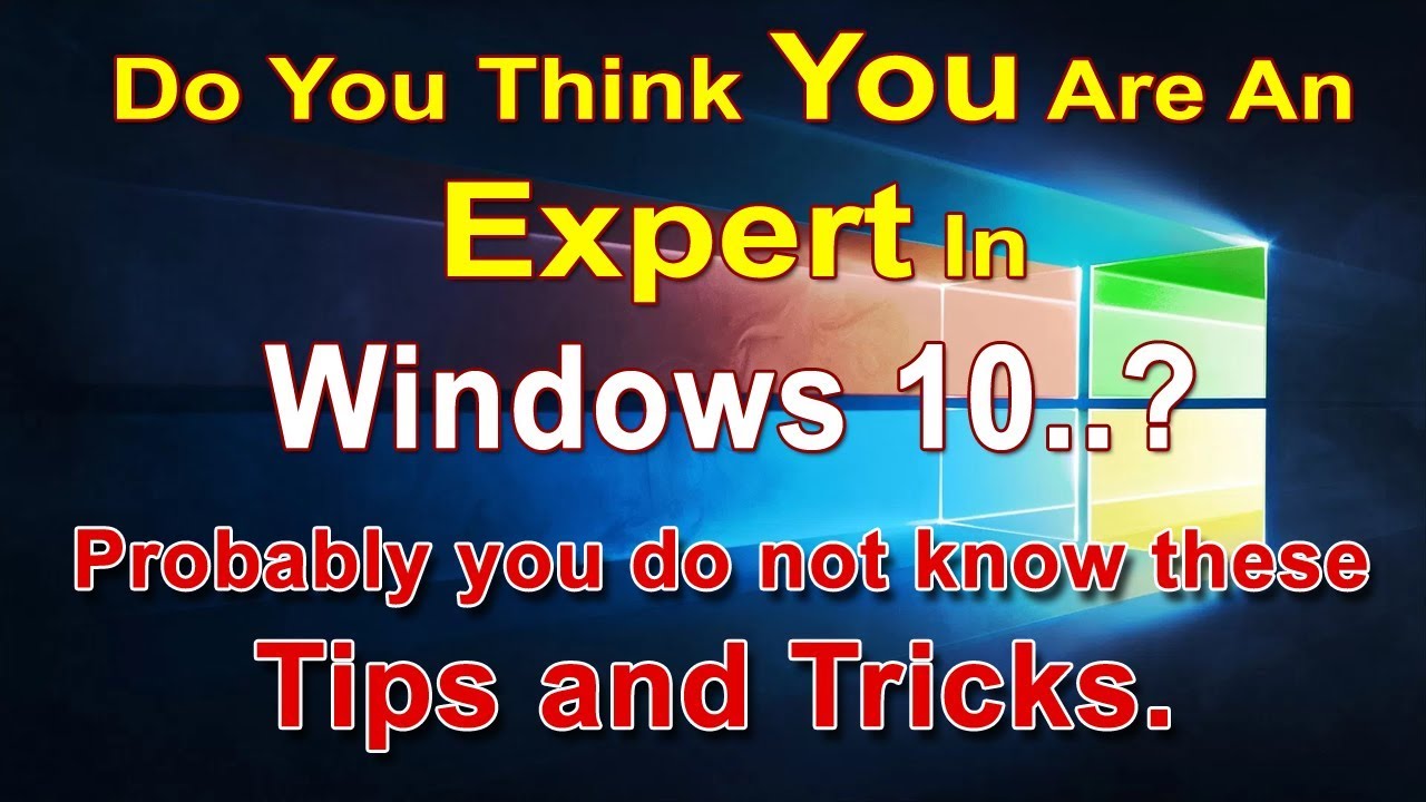 Windows 10 : Hidden Tips and Tricks