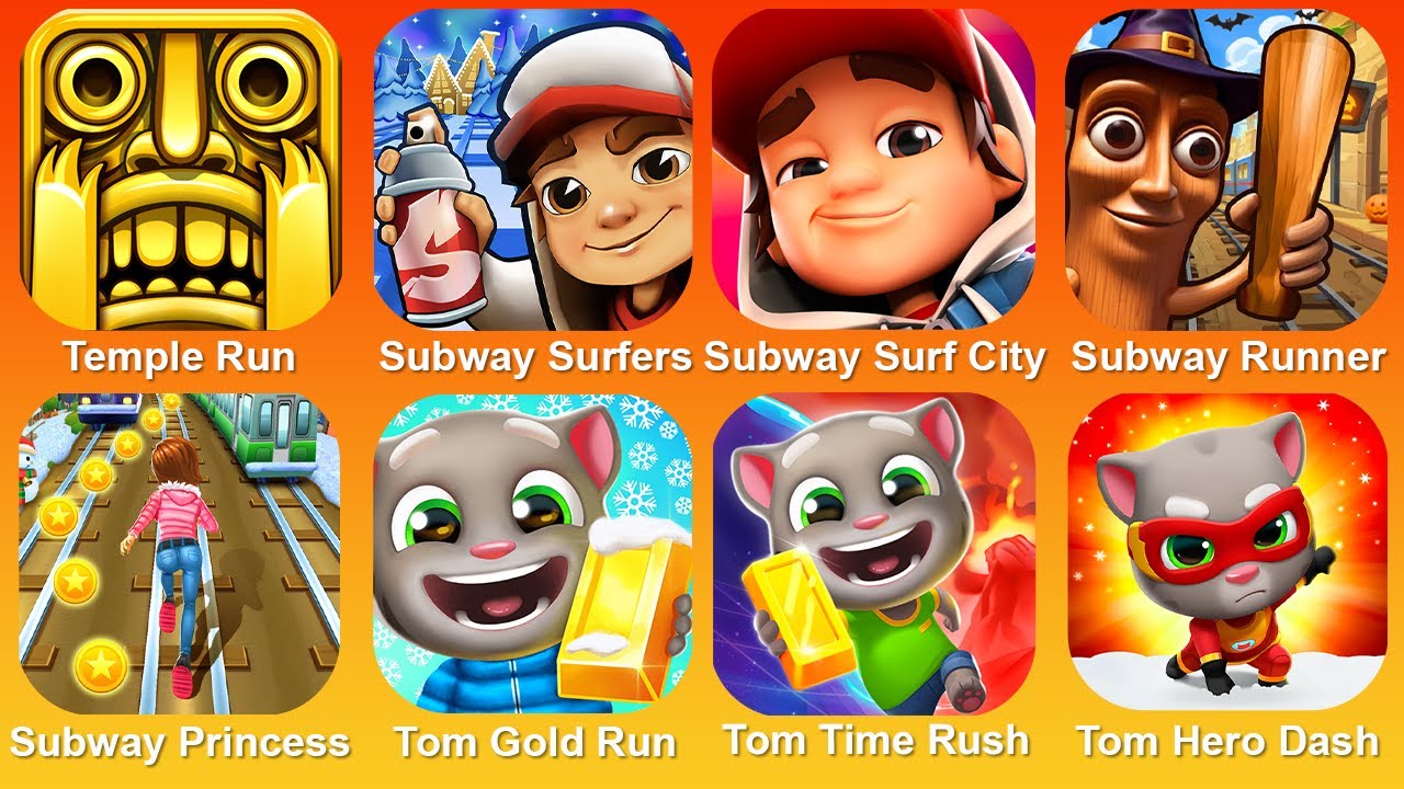 Temple Run,Subway Surf,Subway Surf City,Subway Runner,Subway Princess,Tom Gold Run,Tom Time Rush