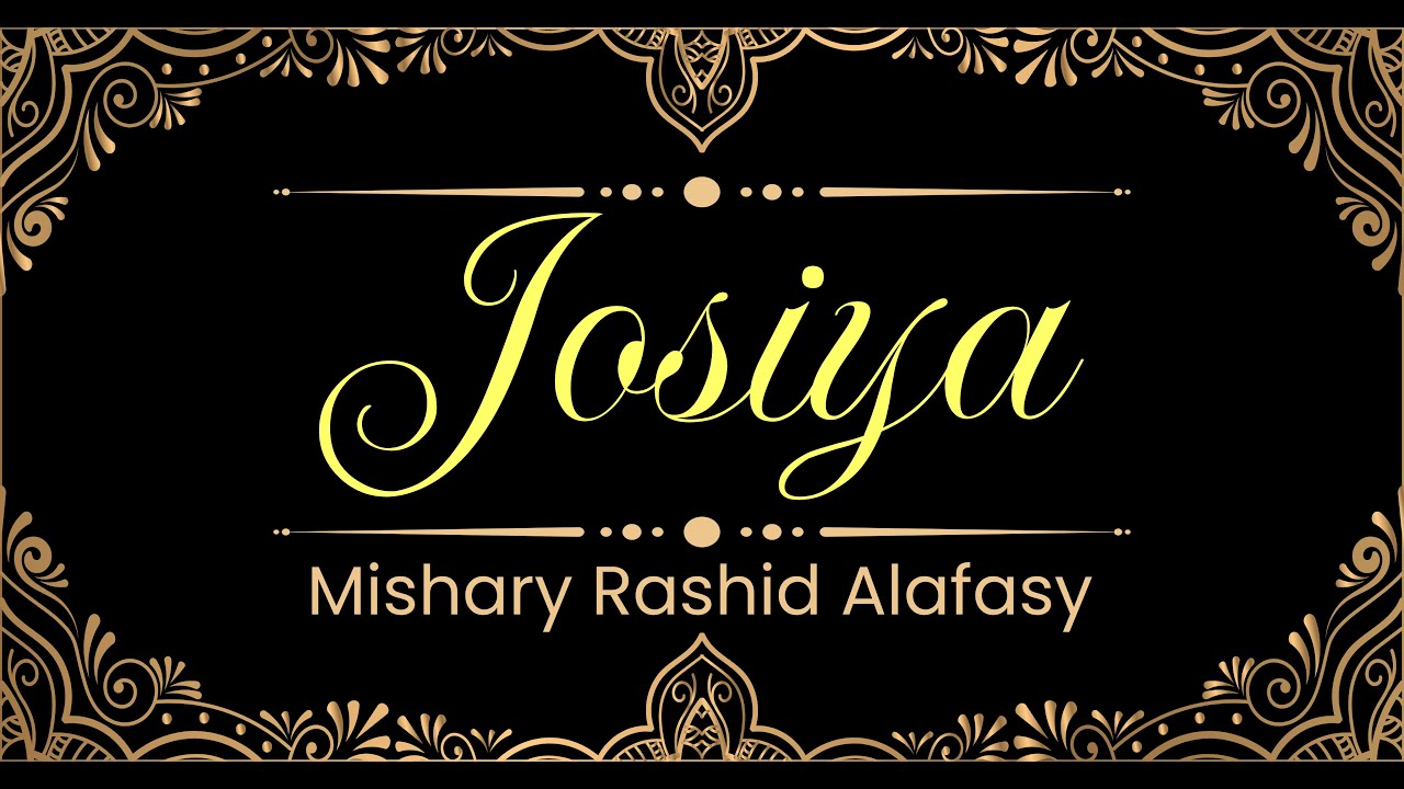 45. Josiya surasi | Mishary Rashid Alafasy