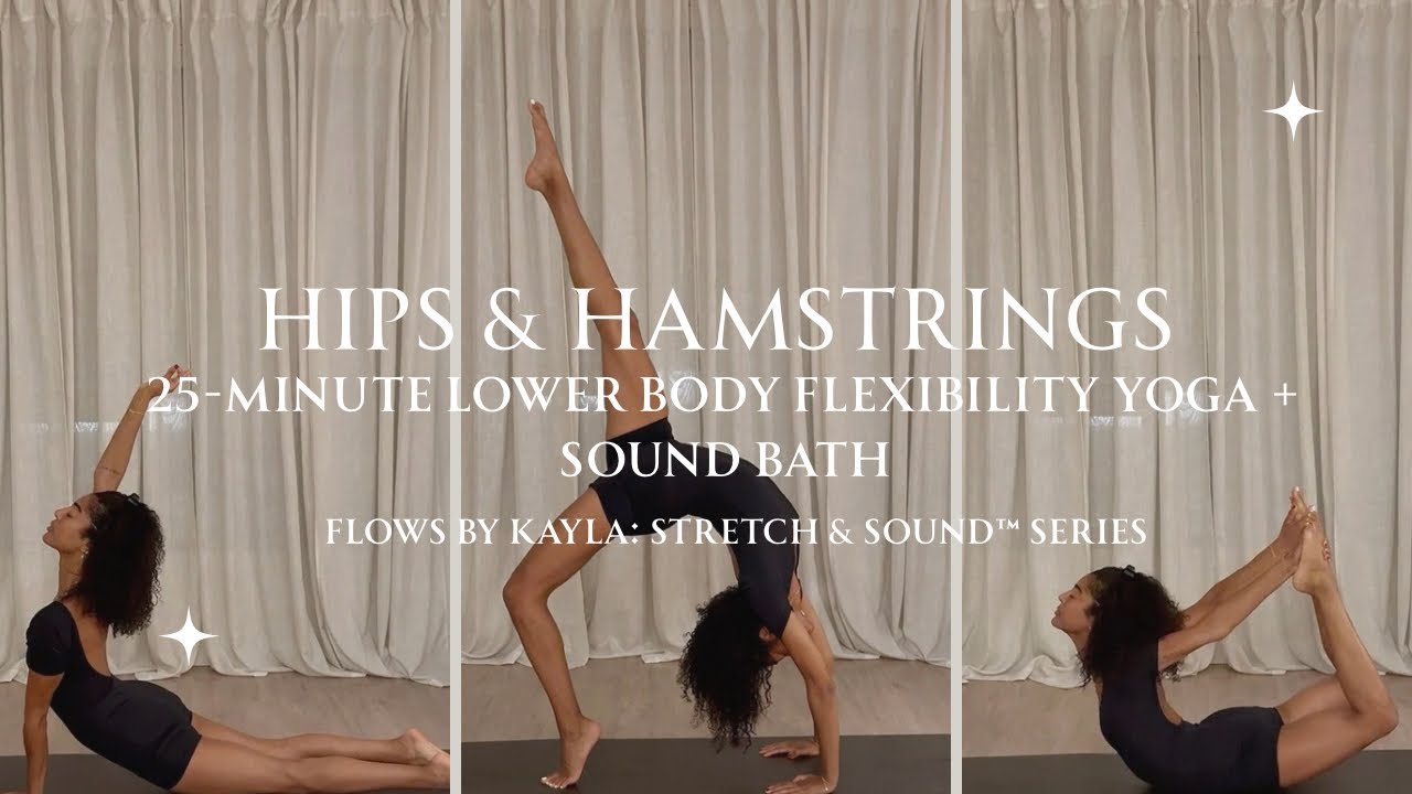 Hips & Hamstrings | 25-Minute Flexibility & Mobility Yoga + Sound Bath