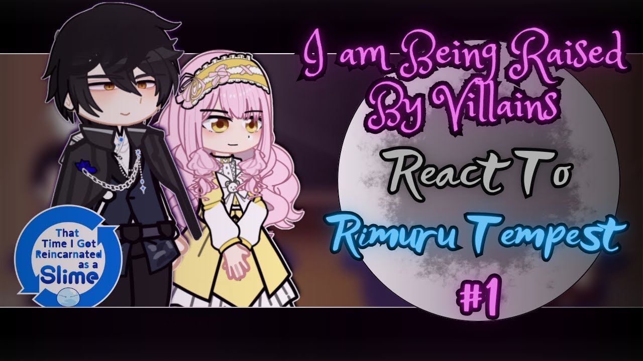 I Am Being Raised By Villains React To Rimuru Tempest [AU] || Gacha Reaction || Part 1/3