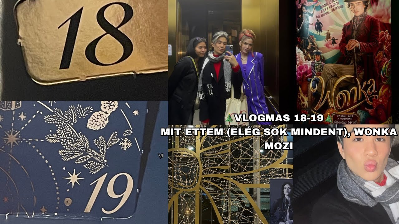 🎄VLOGMAS 18-19🎄(MIT ETTEM (ELÉG SOK MINDENT), WONKA MOZI)