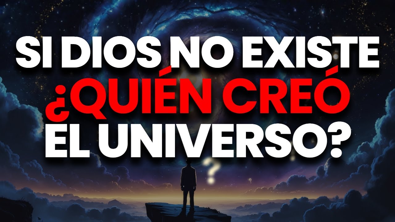 Si Dios No Existe &iquest;Qui&eacute;n Cre&oacute; Todo? (Esto Te Va a Sorprender)