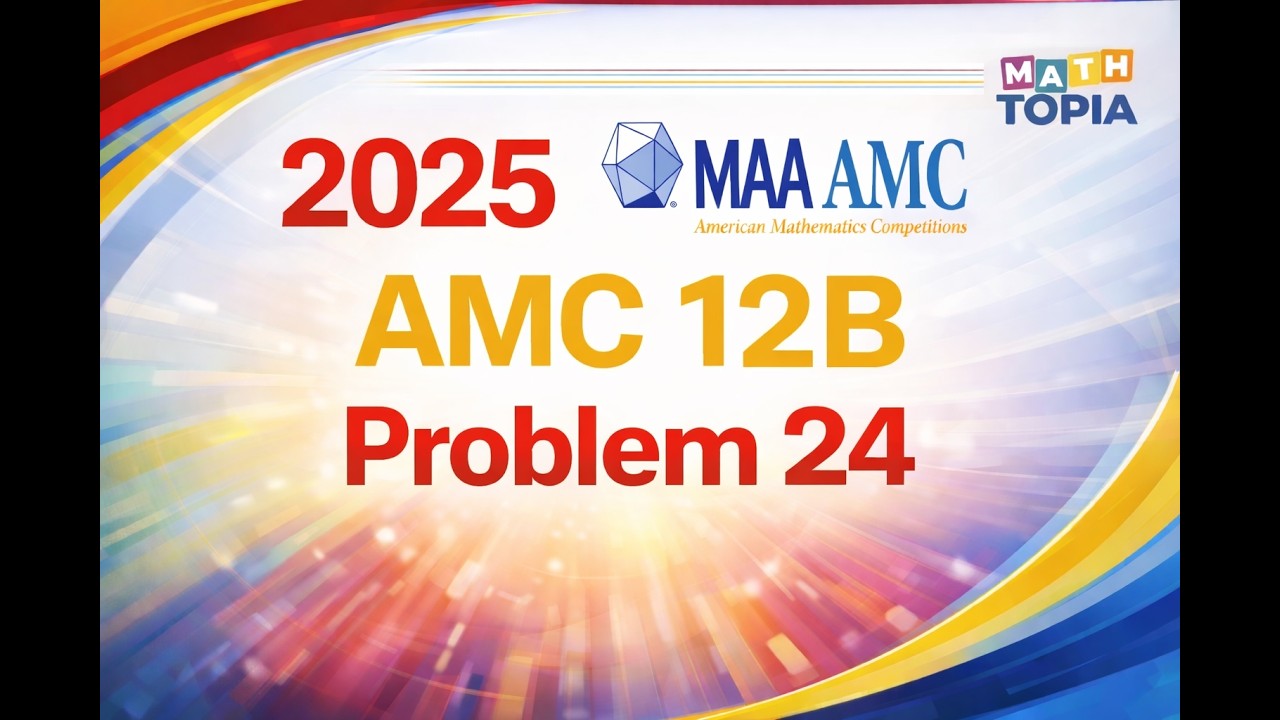 2025 AMC 12B Problem 24 Solution