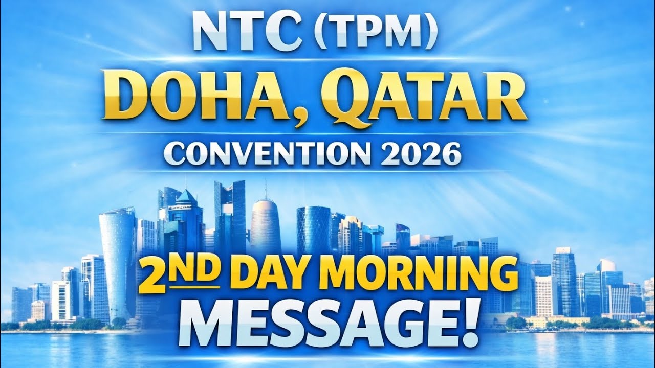 2026 | NTC (TPM) | Doha Qatar | Convention | 2nd day morning message 