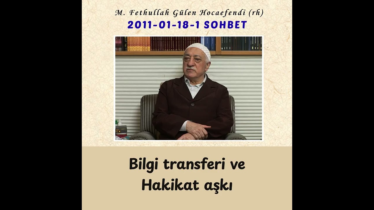 2011-01-18-1 SOHBET - Bilgi transferi ve Hakikat aşkı