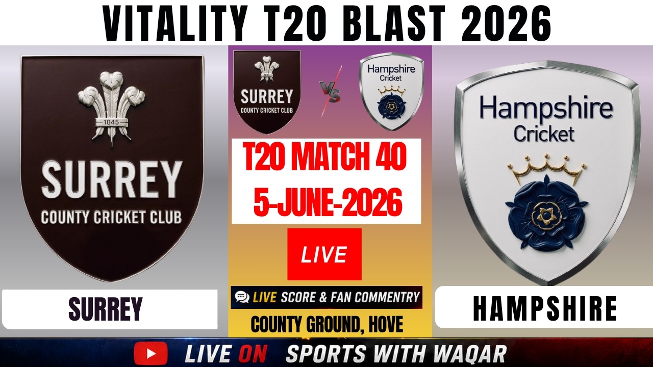 Hampshire vs Surrey | 40th T20 Vitality T20 Blast 2026 | HAM vs SUR Live Score & Commentry