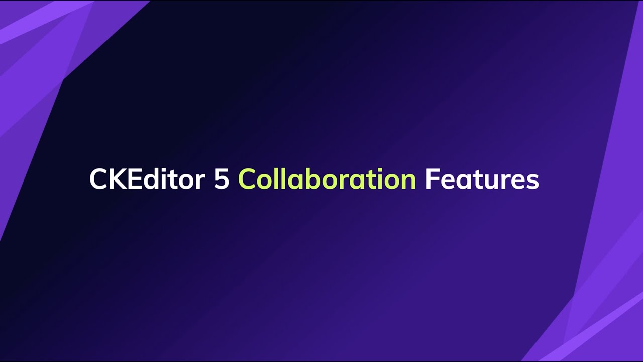 Enhance Collaboration in Your App with CKEditor 5