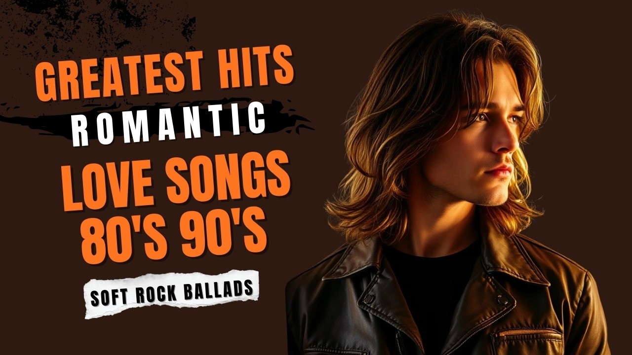 Greatest Hits Romantic Love Songs 80s & 90s 💖 Timeless Soft Rock Ballads | Playlist Vol.10