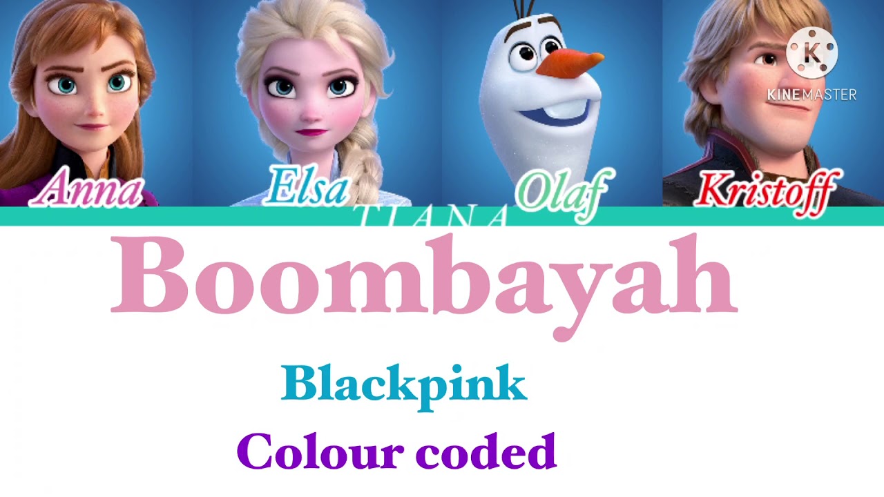 How would frozen 2 sings Boombayah by Blackpink colour coded.