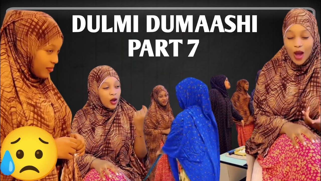 😭DULMI DUMAASHI PART 7 || REAL STORY ||