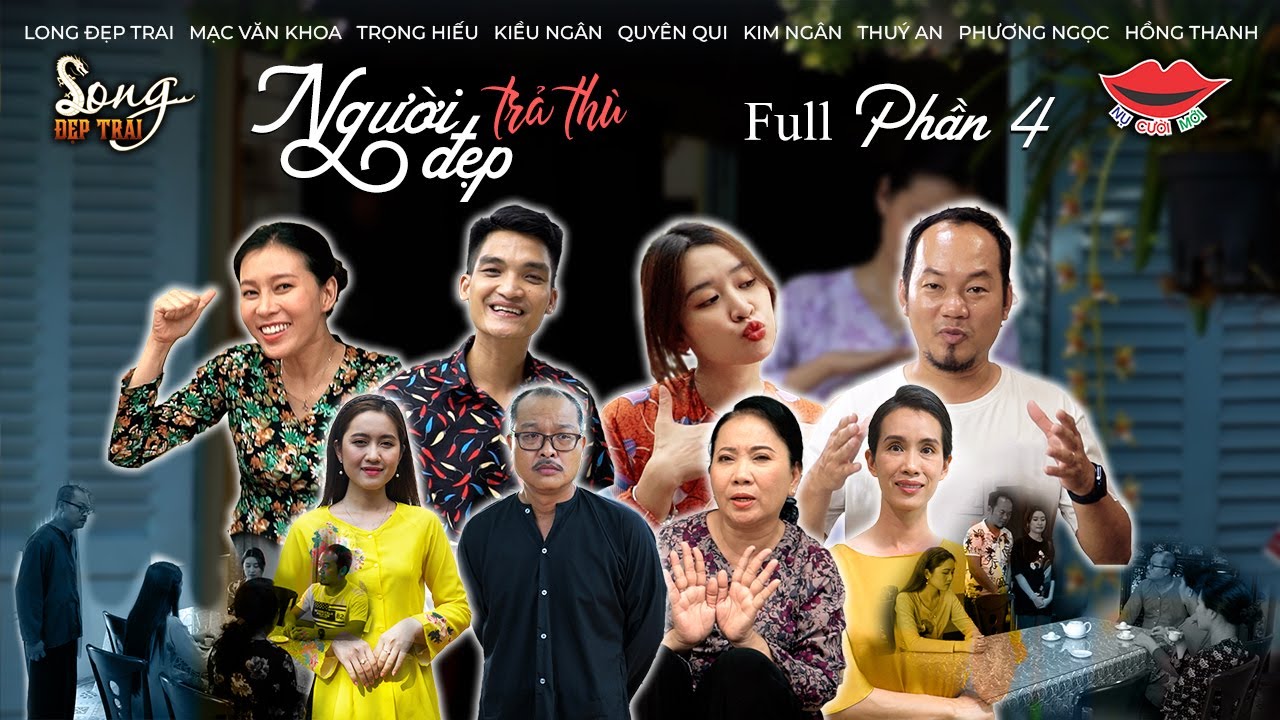 Hài Việt 2022 NGƯỜI ĐẸP TRẢ THÙ PHẦN 4 [FULL] - Long Đẹp Trai, Mạc Văn Khoa, Kiều Ngân, Quyên Qui