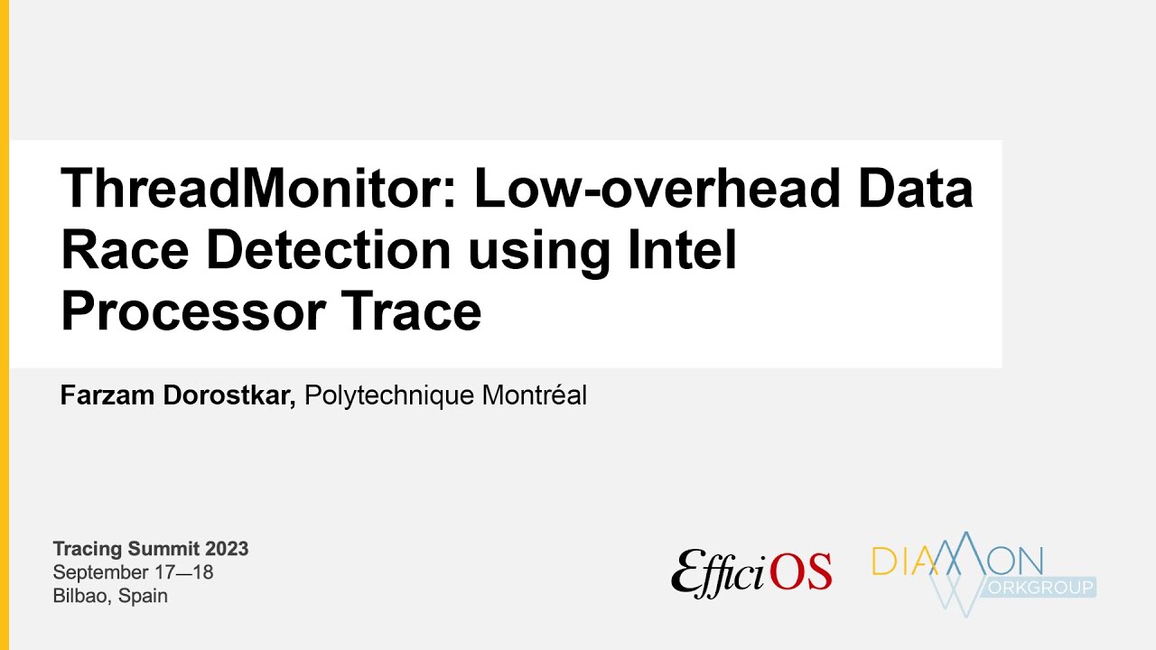 Tracing Summit 2023 - ThreadMonitor: Low-overhead Data Race Detection using Intel Processor Trace