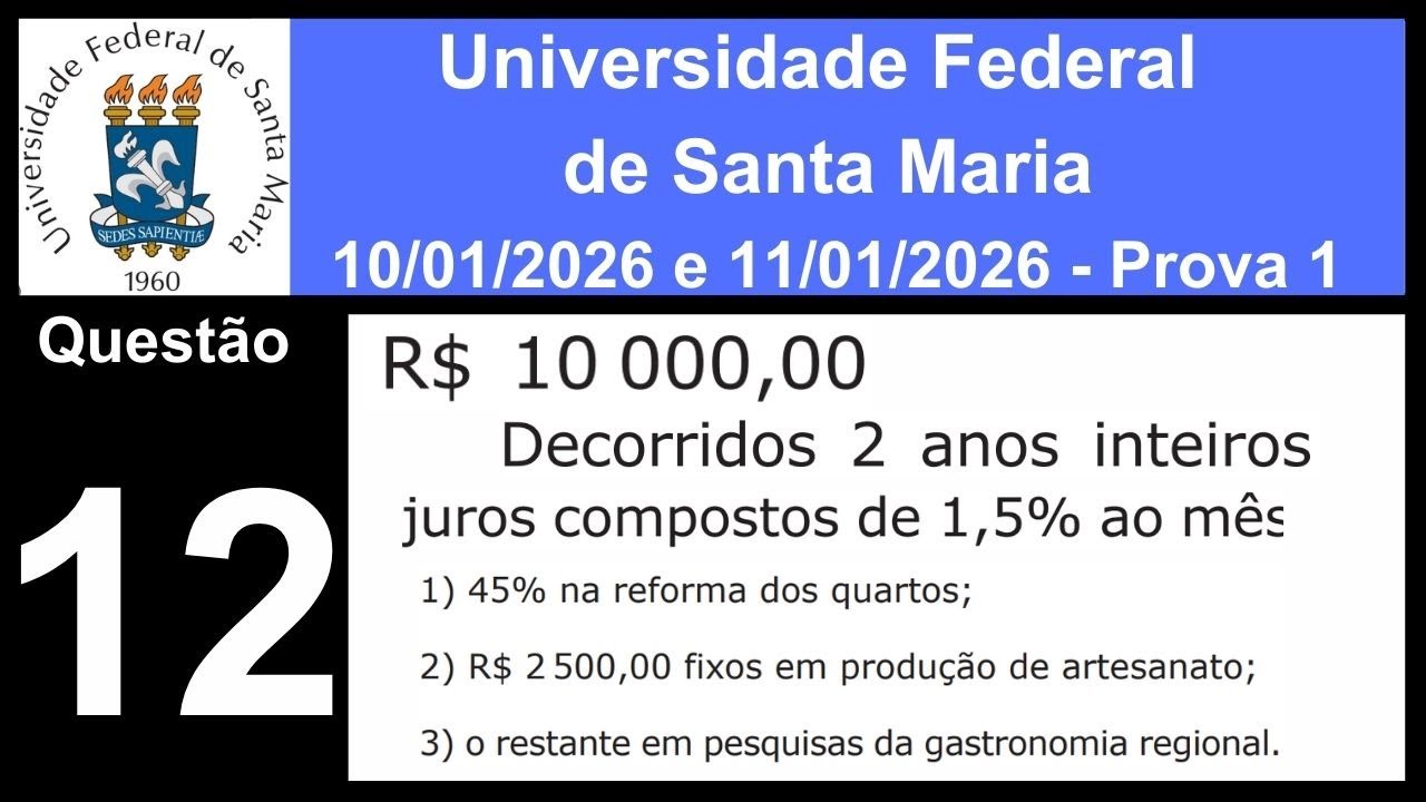 UFSM 2026 - Prova 1 - Questão 12 - R$ 10000, 2 anos, 15% ao mês - melhorias no Geoparque