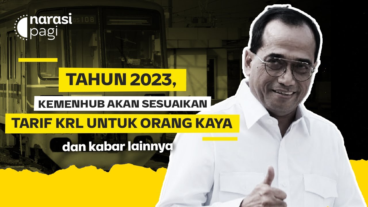 TAHUN 2023 KEMENHUB AKAN SESUAIKAN TARIF KRL UNTUK ORANG KAYA | Narasi Pagi