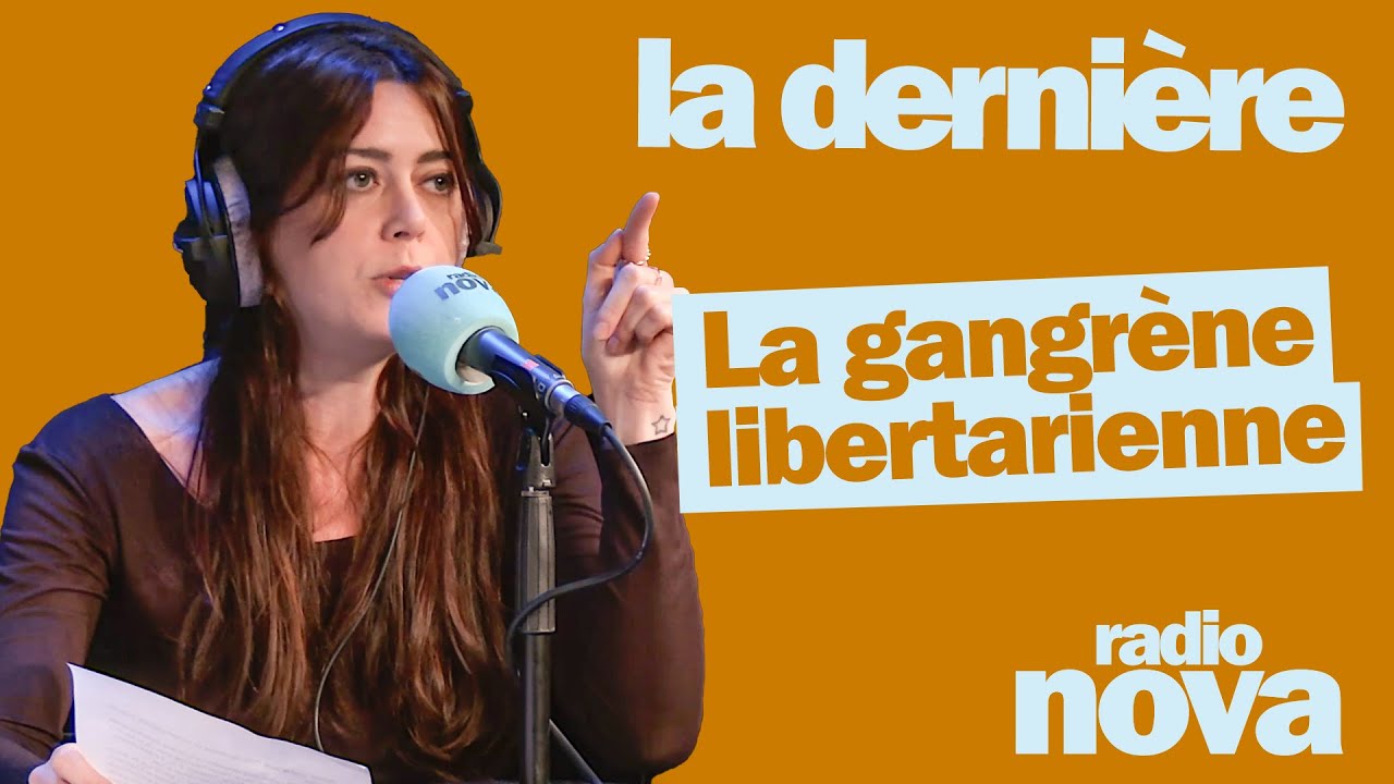 La gangrène libertarienne - La chronique d'Alice de Rochechouart dans "La dernière
