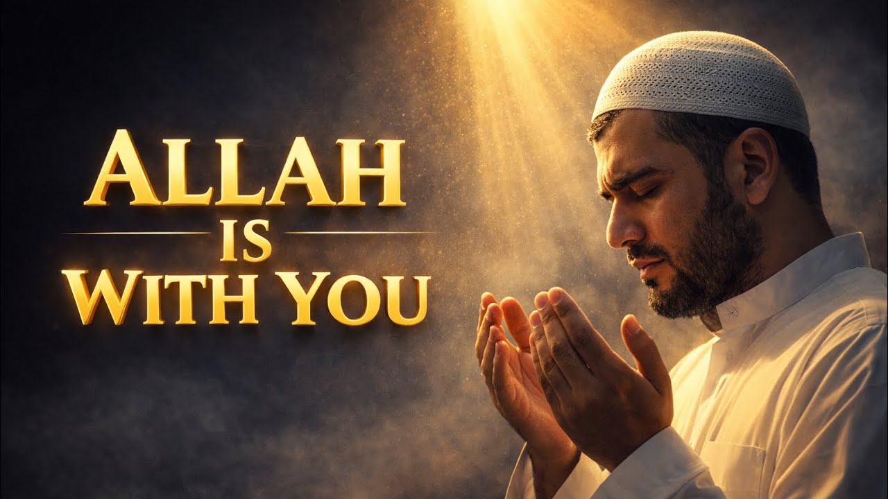 Allah Is With You &mdash; Even When You Feel Completely Alone