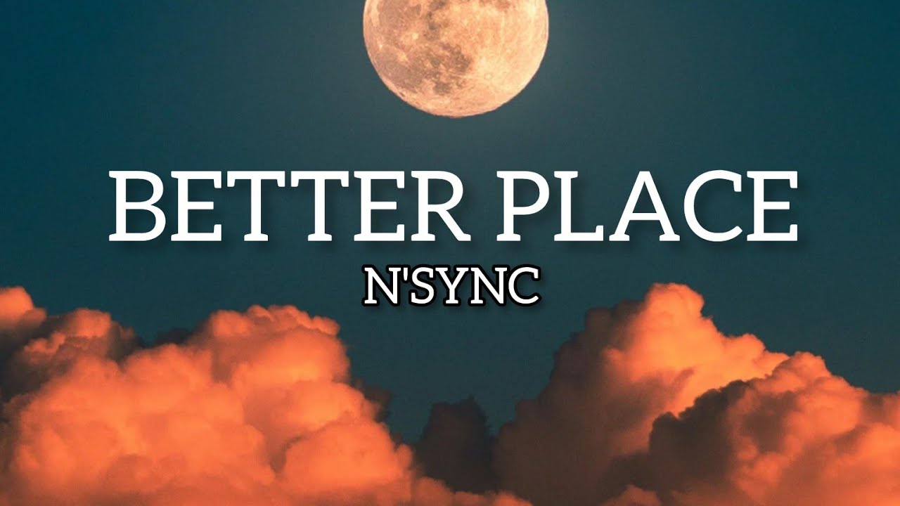 N'SYNC - Better Place (Musik Lyrics) (From TROLLS Band Together)
