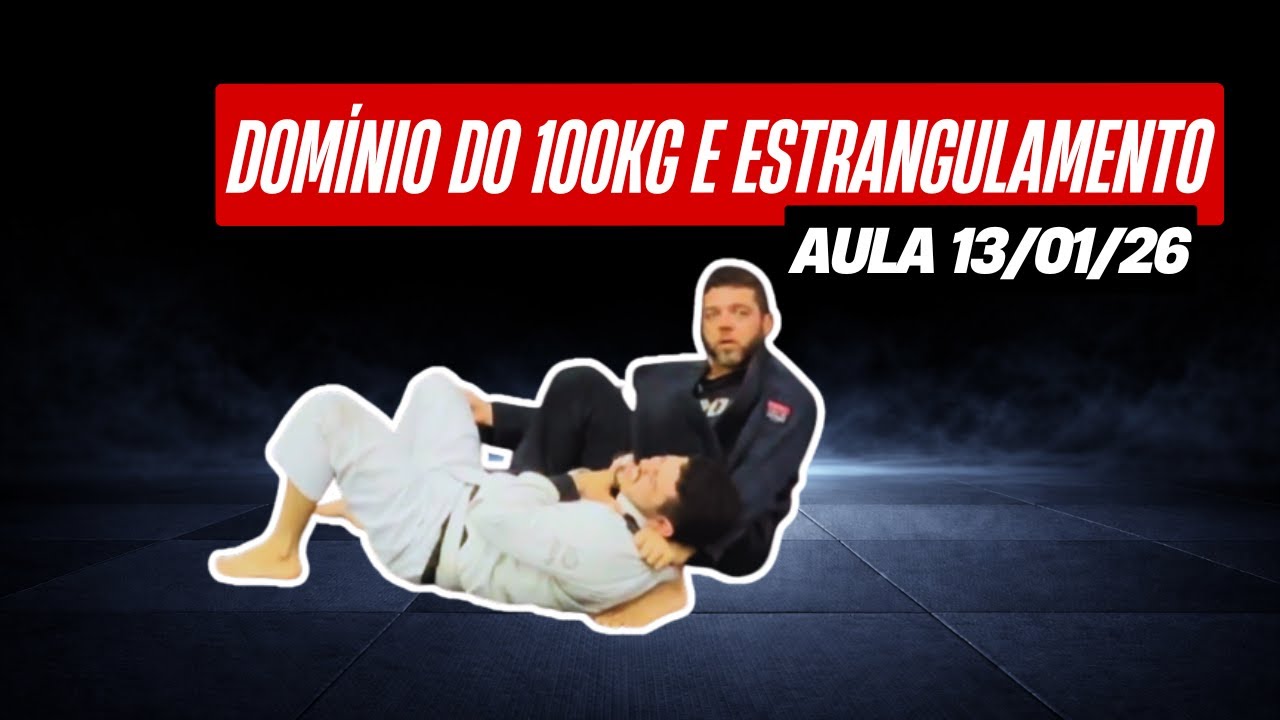 Domínio do 100Kg e estrangulamento - Aula 13/01