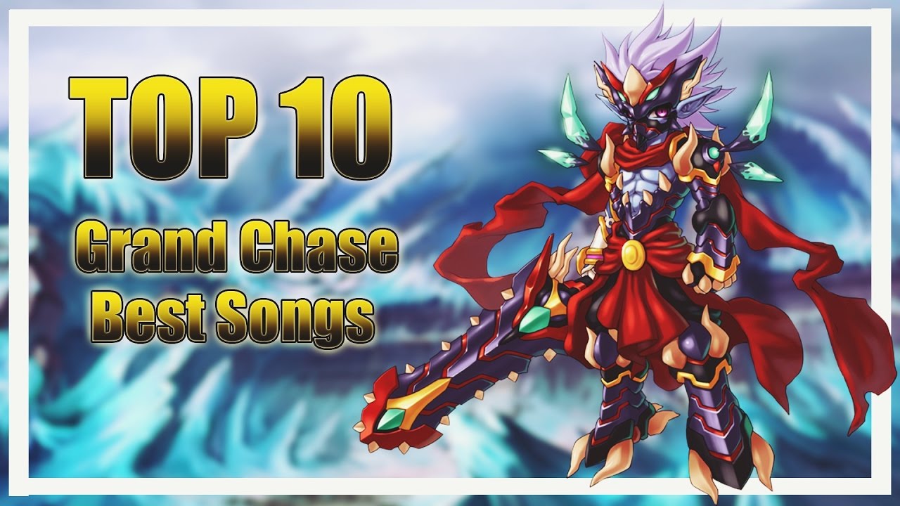 TOP 10 BEST GRAND CHASE SONGS