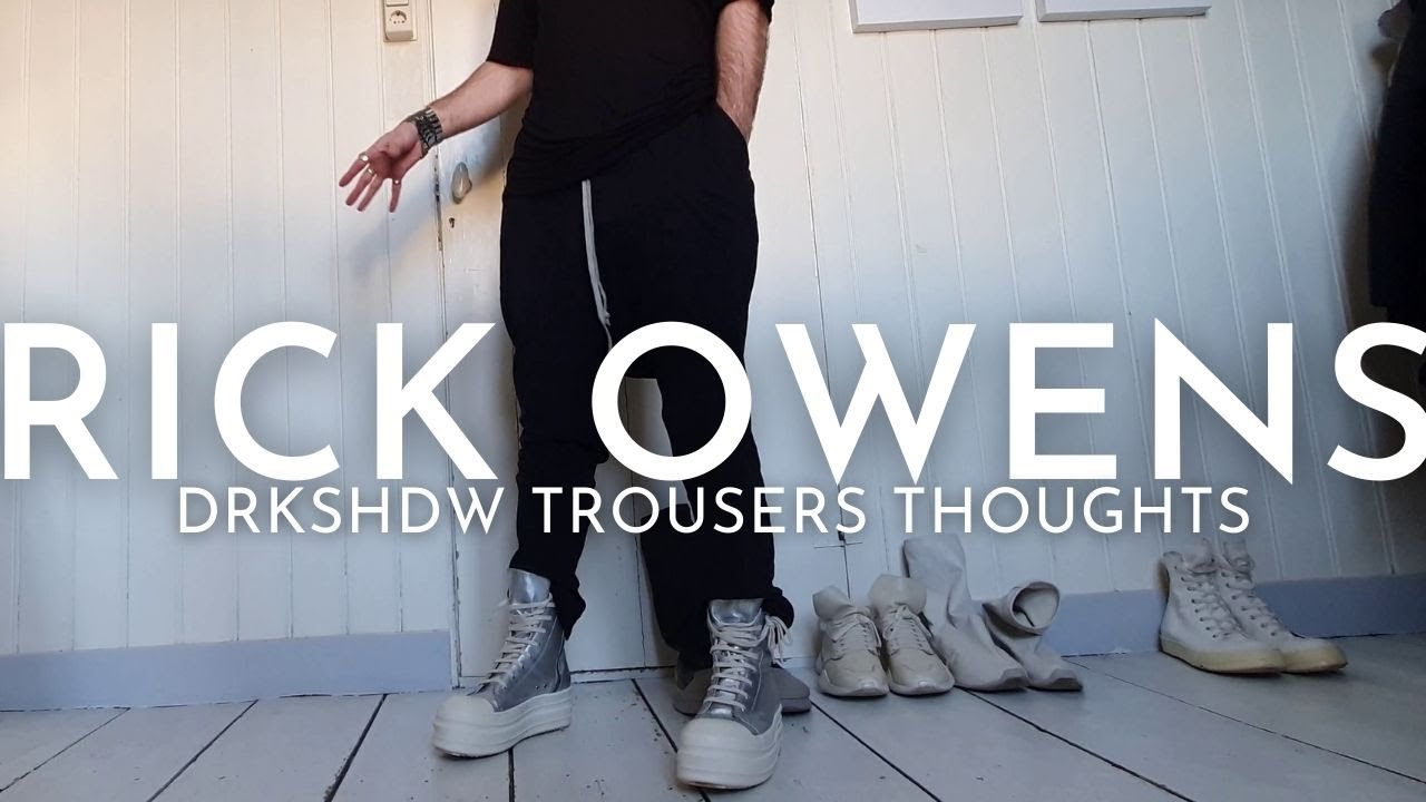 Thoughts on my new Rick Owens DRKSHDW Trousers