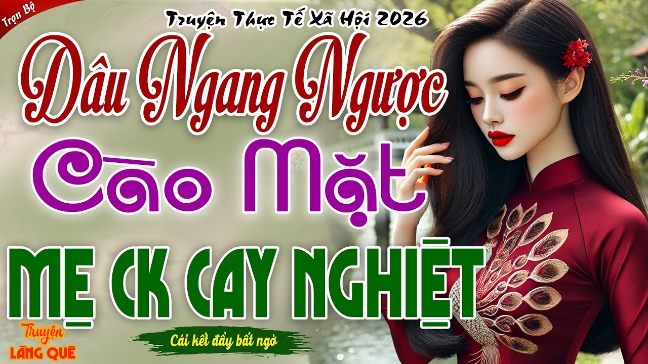 DÂU NGANG NGƯỢC CÀO MẶT MẸ CHỒNG CAY NGHIỆT – CẢ HỌ NHÀ CHỒNG CHẾT LẶNG KHI BIẾT SỰ THẬT PHÍA SAU