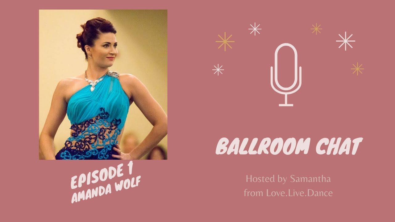 Amanda Wolf | Ballroom Chat - Episode 1 | Love.Live.Dance