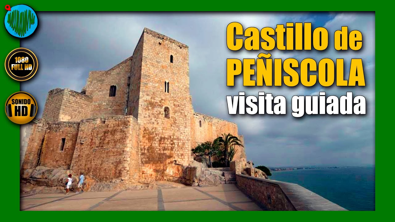 💚 CASTILLO de PEÑISCOLA · Visita guiada al PALACIO TEMPLARIO y BASÍLICA PONTIFICIA del PAPA LUNA ·