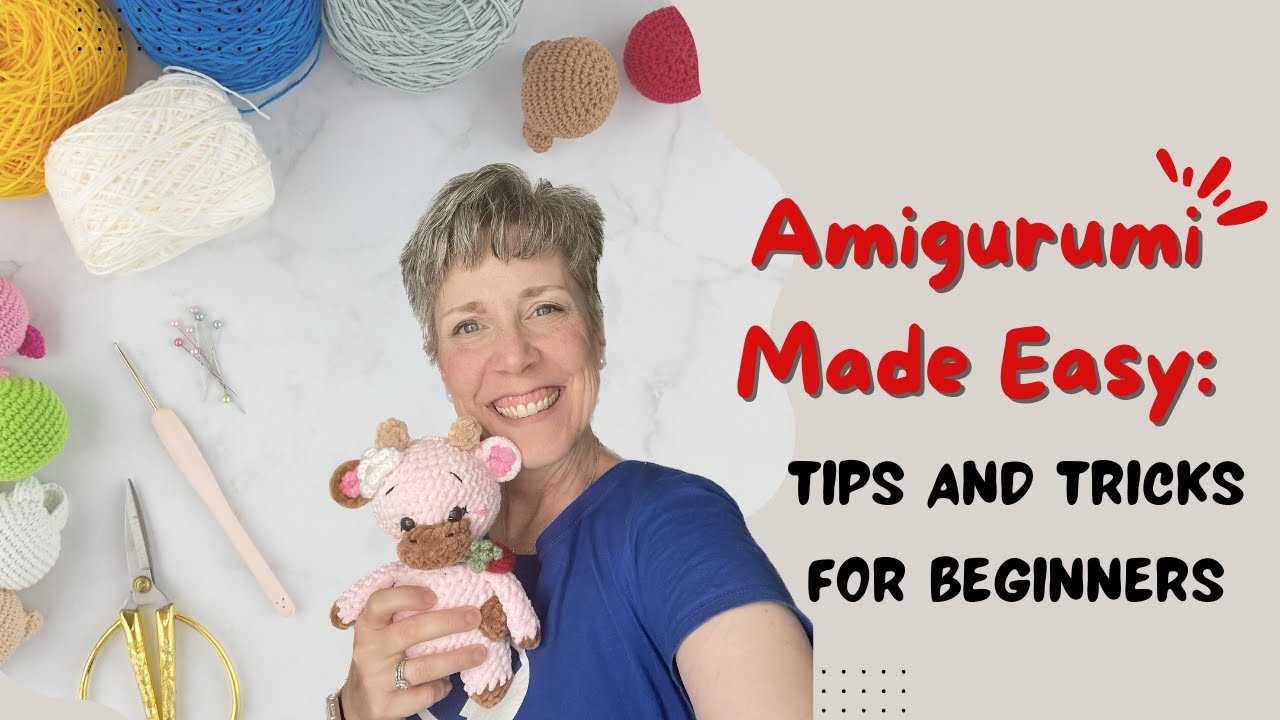 Amigurumi Made Easy: Tips & Tricks for Beginners