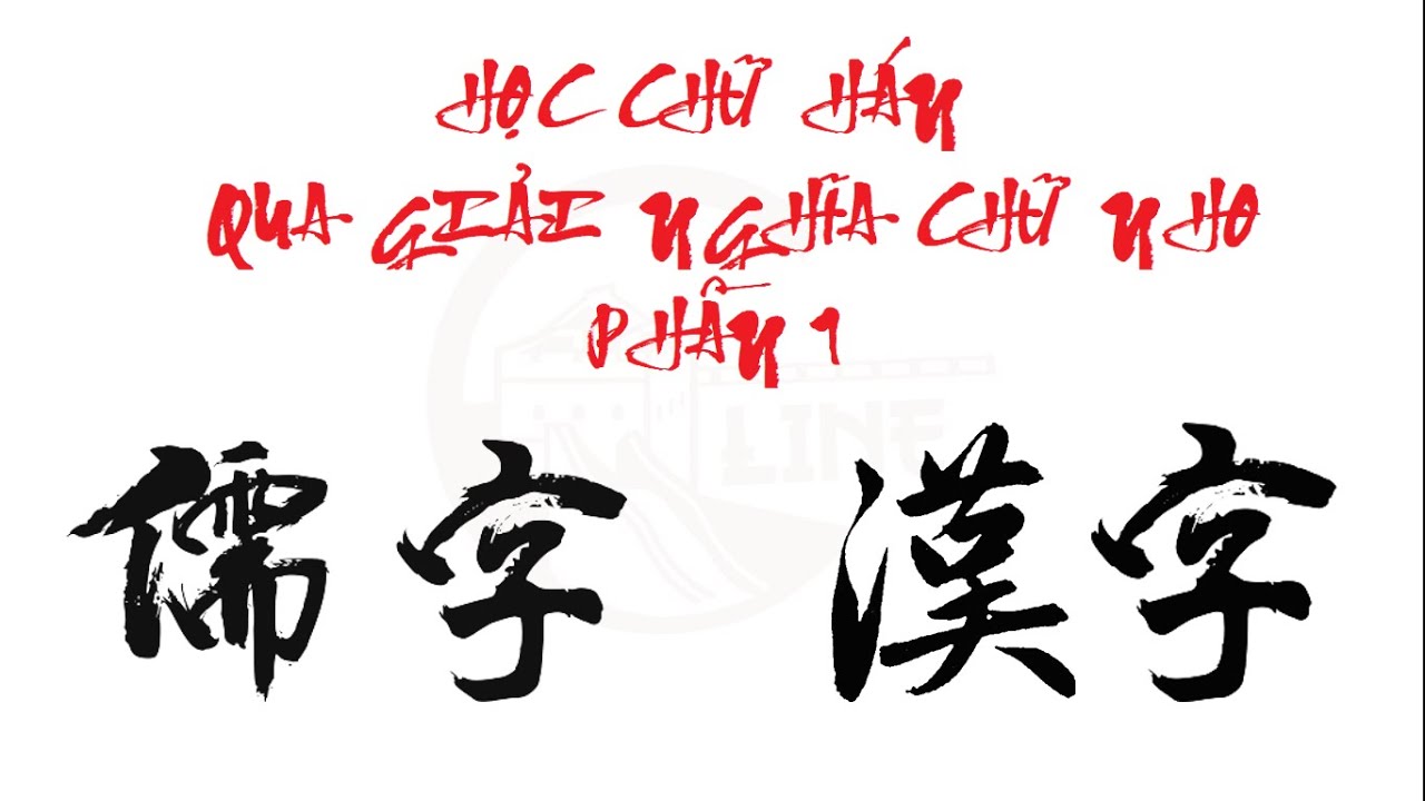 Học tiếng Trung - Học chữ Hán qua giải nghĩa chữ Nho