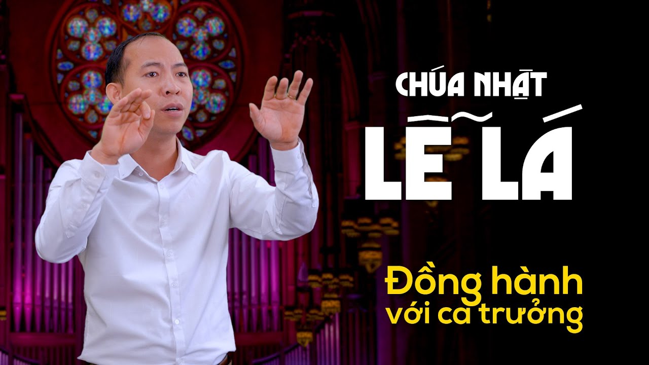 Chúa nhật Lễ Lá | Đồng hành với ca trưởng