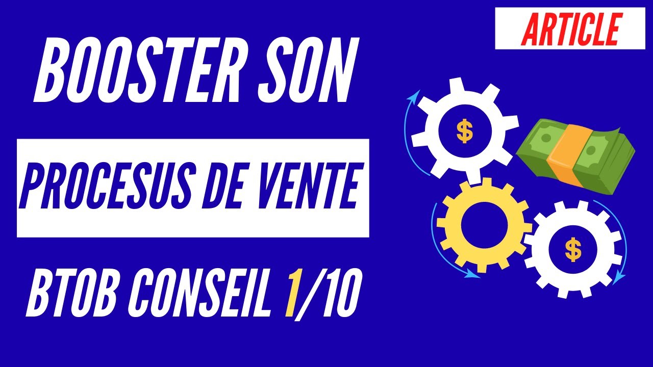 Processus de vente : conseil 1/10 !