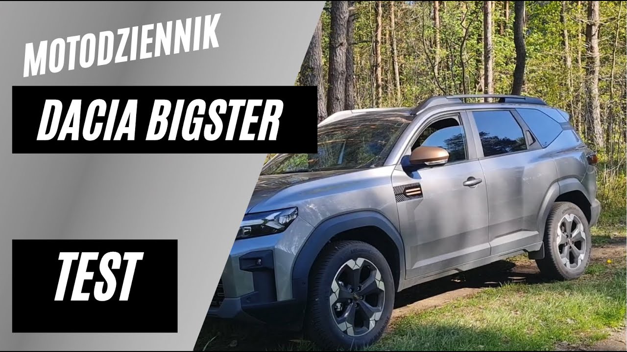 Motodziennik test - NOWOŚĆ DACIA BIGSTER - Większy Duster. Lepszy? Nie, nie i tak.