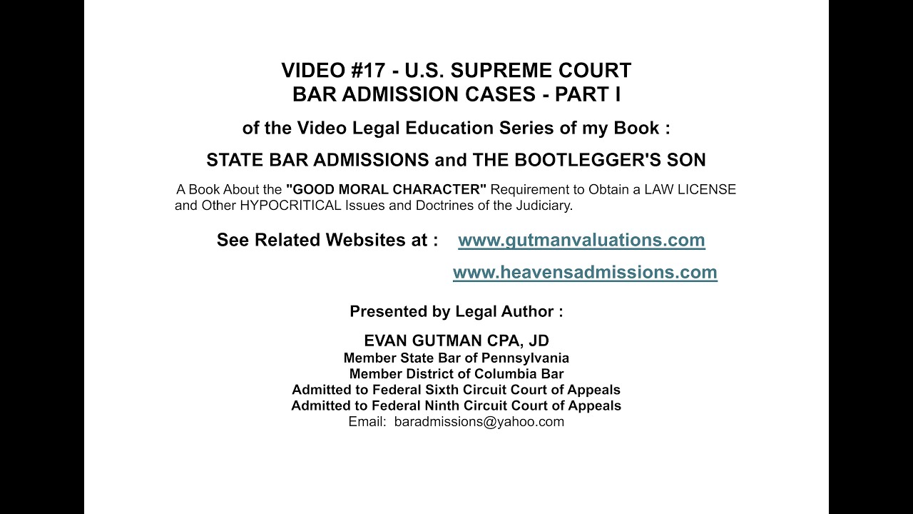 VIDEO 17 -  U S  SUPREME COURT BAR ADMISSIONS CASES - PART 1