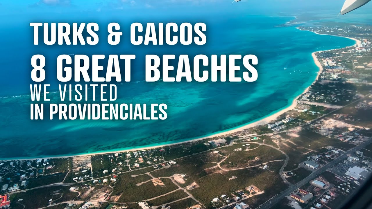 Turks & Caicos - 8 Great Beaches we visited in Providenciales