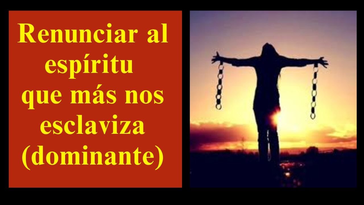 Renunciar al espíritu que más nos esclaviza (dominante) @MisionRuah​