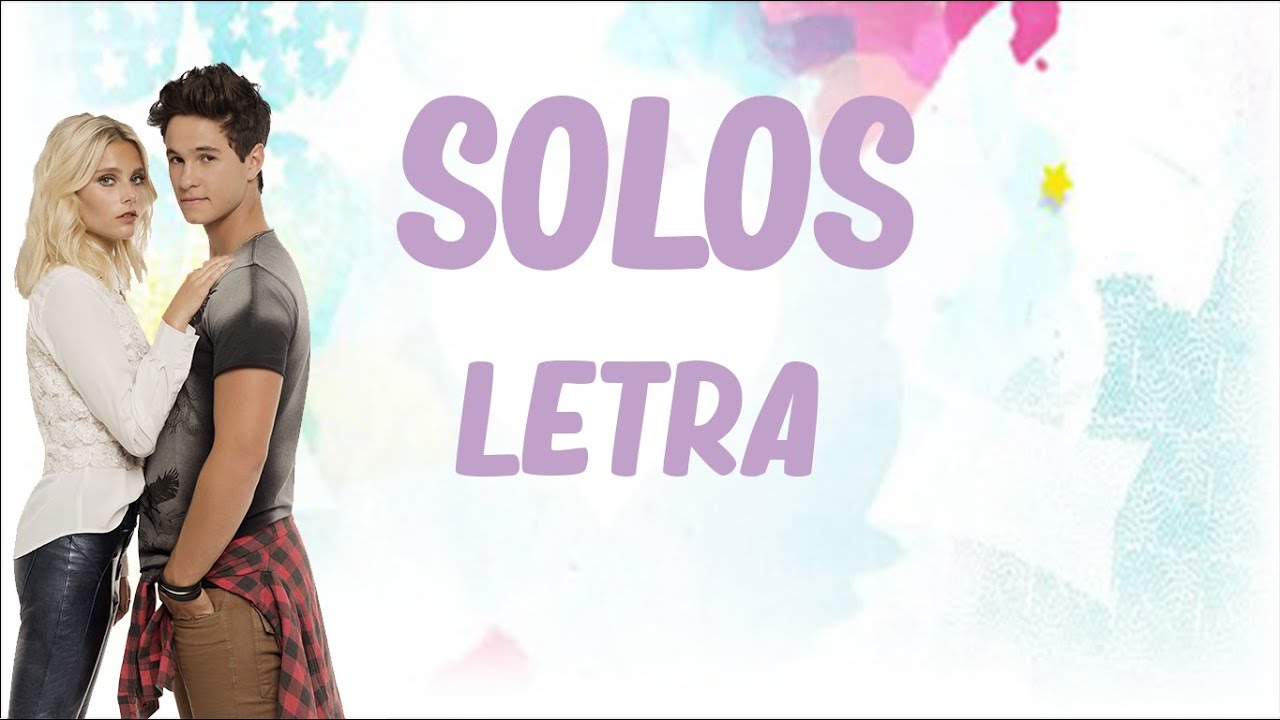 Solos - Soy Luna Letra