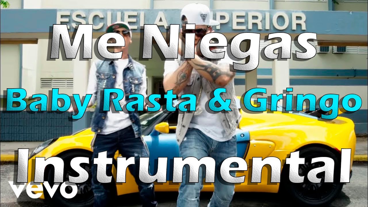 Me Niegas Instrumental - Baby Rasta & Gringo