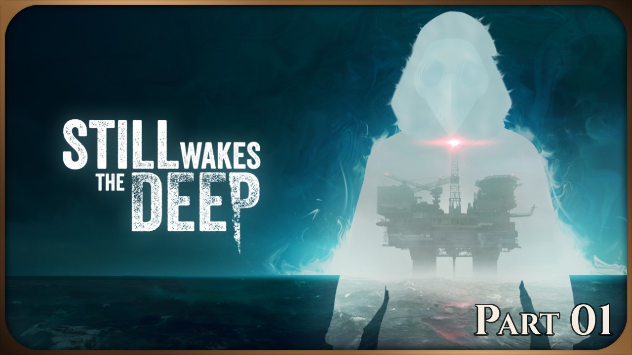 North Sea Nightmare | Still Wakes the Deep - Part 01