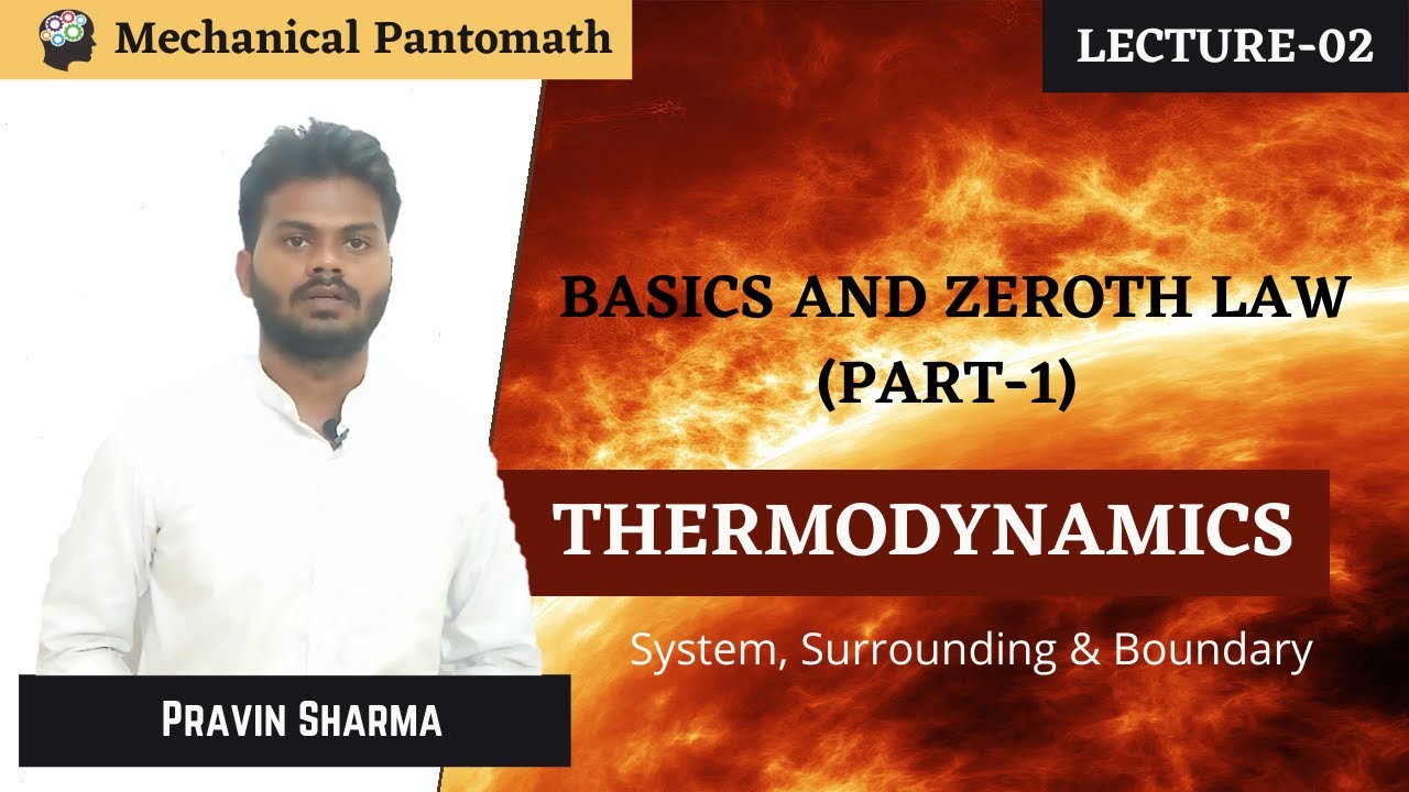 Lecture-02 | System, Surrounding & Boundary I Basics and Zeroth Law(Part-1) | Thermodynamics