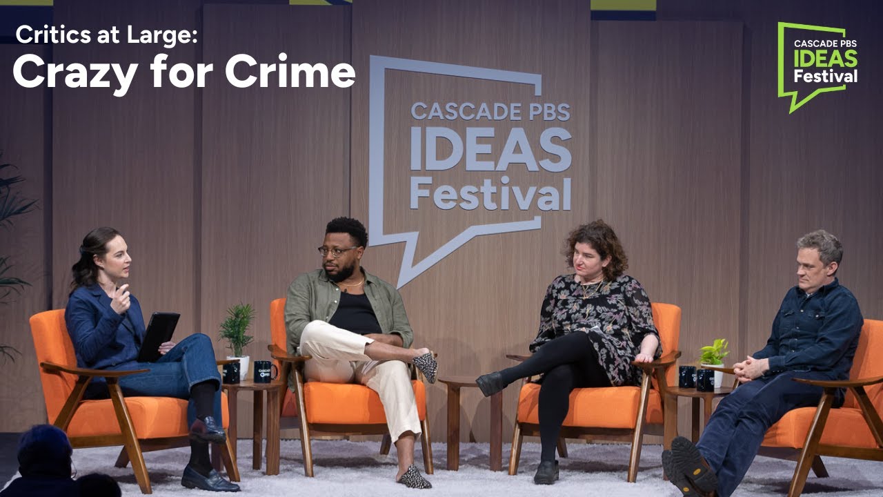 Critics at Large: Crazy for Crime | Cascade PBS Ideas Festival