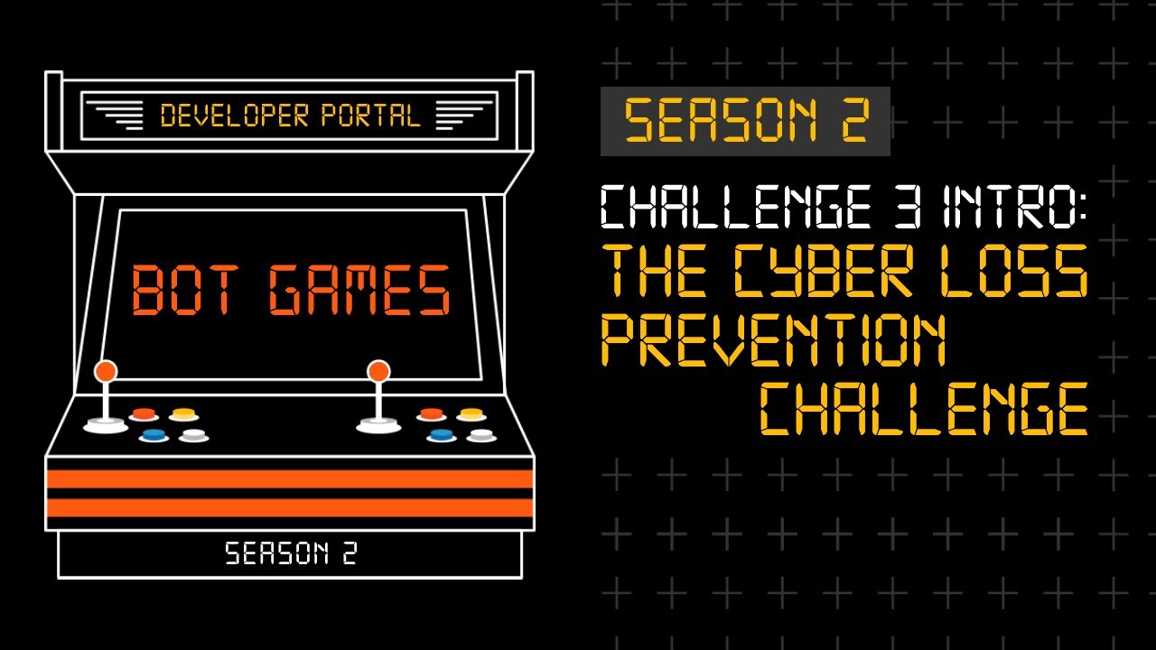 Challenge 3 Intro: The Cyber Loss Prevention Challenge | #BotGames Season 2