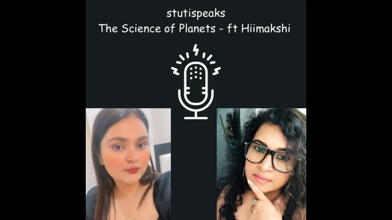 The Science of Planets - ft Hiimakshi