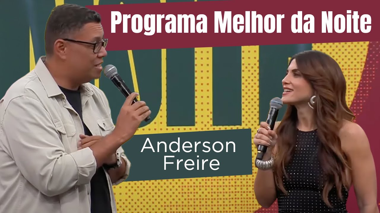 Anderson Freire | Programa Melhor da Noite