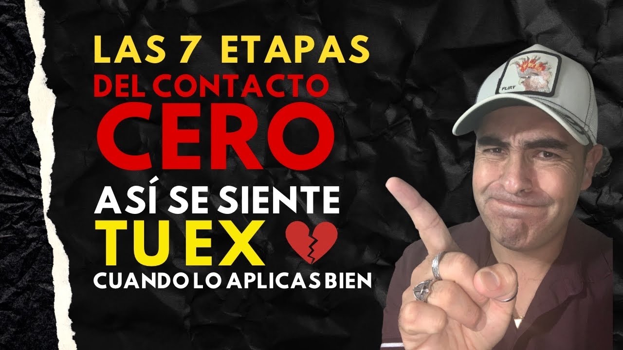 🔴 7 Etapas que atraviesa tu EX si haces el contacto cero de manera correcta