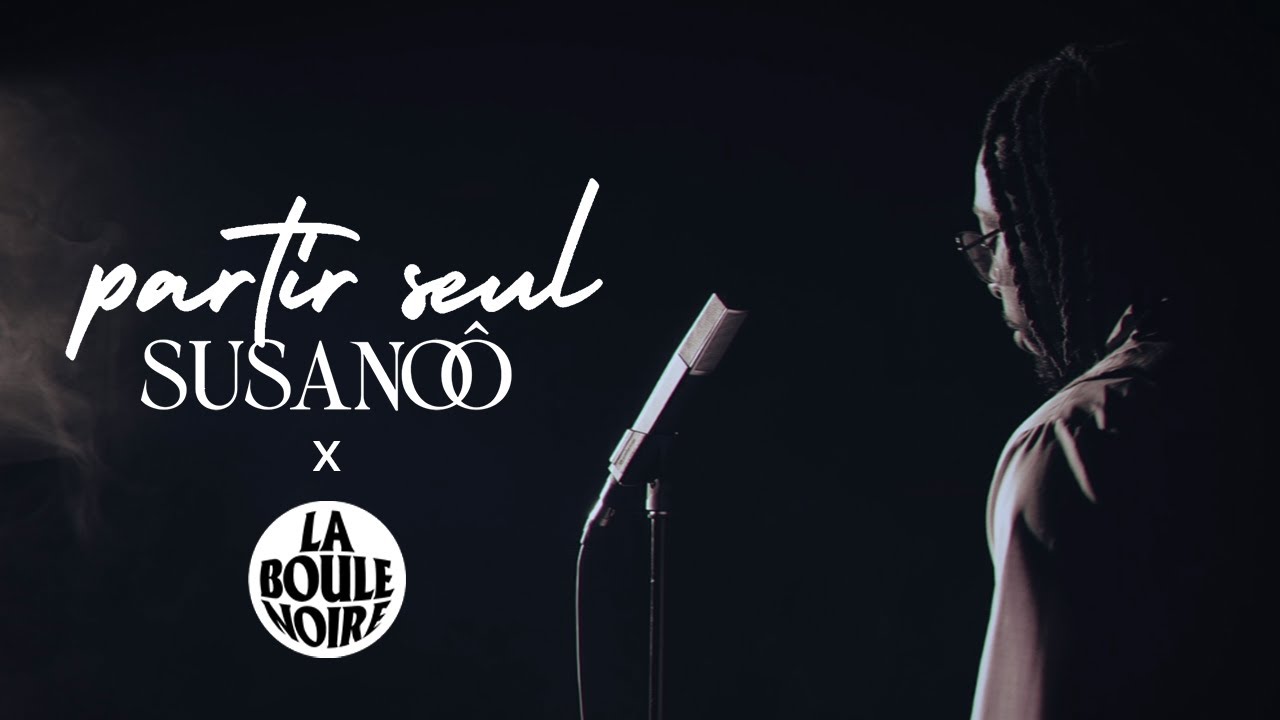 Susano&ocirc; x La Boule Noire - Partir Seul