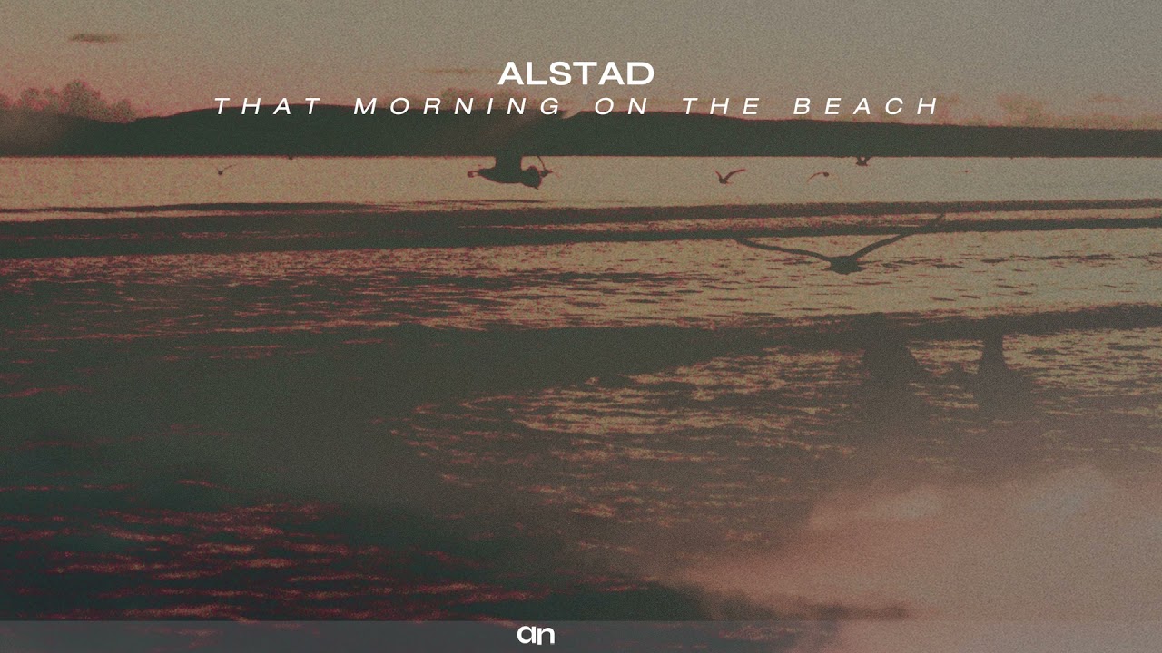 Alstad - That Morning On The Beach  [Neoclassical Piano / Solo Piano Music]