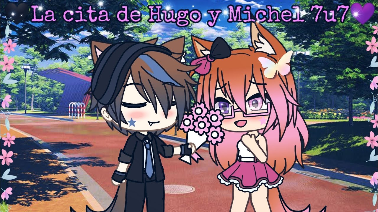 💜Hugo y Michel tienen una cita romántica 7u7💜//Valeria Gtz (Gacha life)