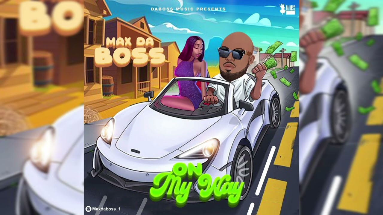 MAX DA BOSS - ON MY WAY (Official Music Audio)